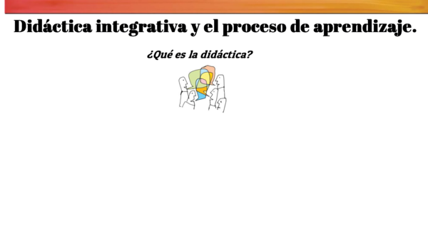 Didáctica Integrativa y el proceso de aprendizaje I